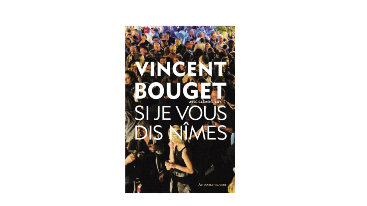 ÉDITORIAL "Si je vous dis Nîmes" : Vincent Bouget pose les mots pour répondre aux maux